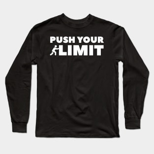 Push Your Limit for Motivation Lover Long Sleeve T-Shirt